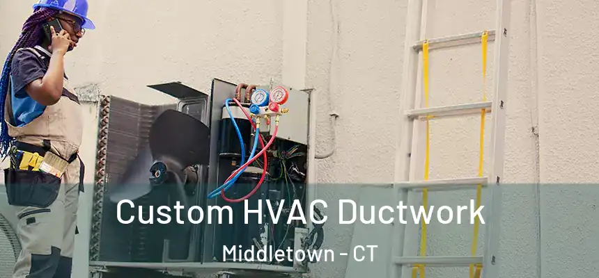  Custom HVAC Ductwork Middletown - CT