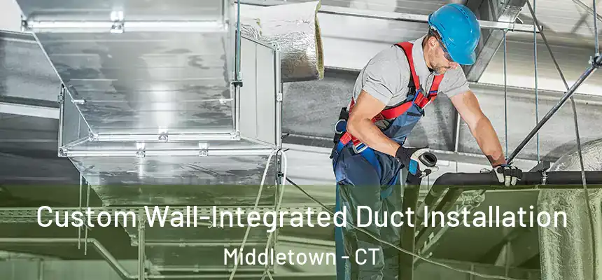  Custom Wall-Integrated Duct Installation Middletown - CT