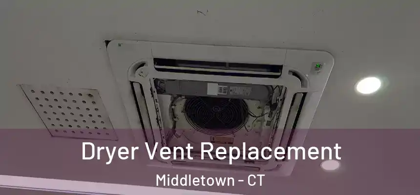  Dryer Vent Replacement Middletown - CT
