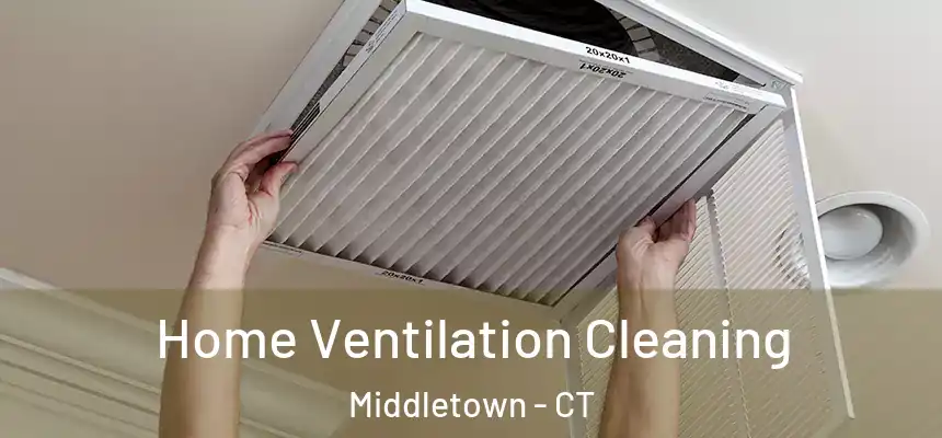  Home Ventilation Cleaning Middletown - CT