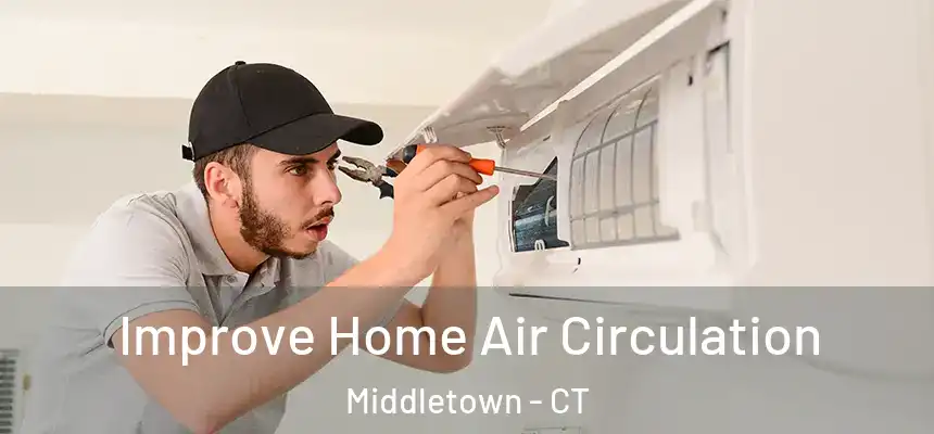  Improve Home Air Circulation Middletown - CT