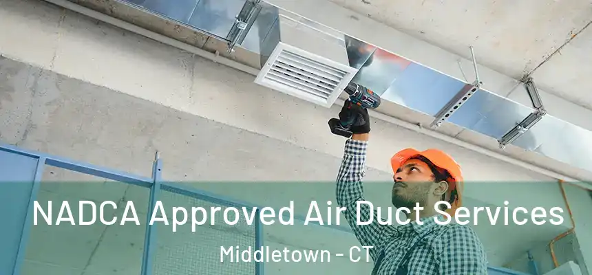  NADCA Approved Air Duct Services Middletown - CT