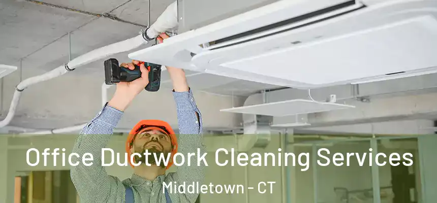  Office Ductwork Cleaning Services Middletown - CT