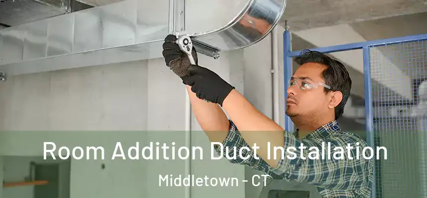 Room Addition Duct Installation Middletown - CT