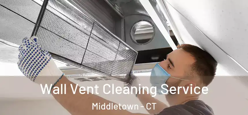  Wall Vent Cleaning Service Middletown - CT